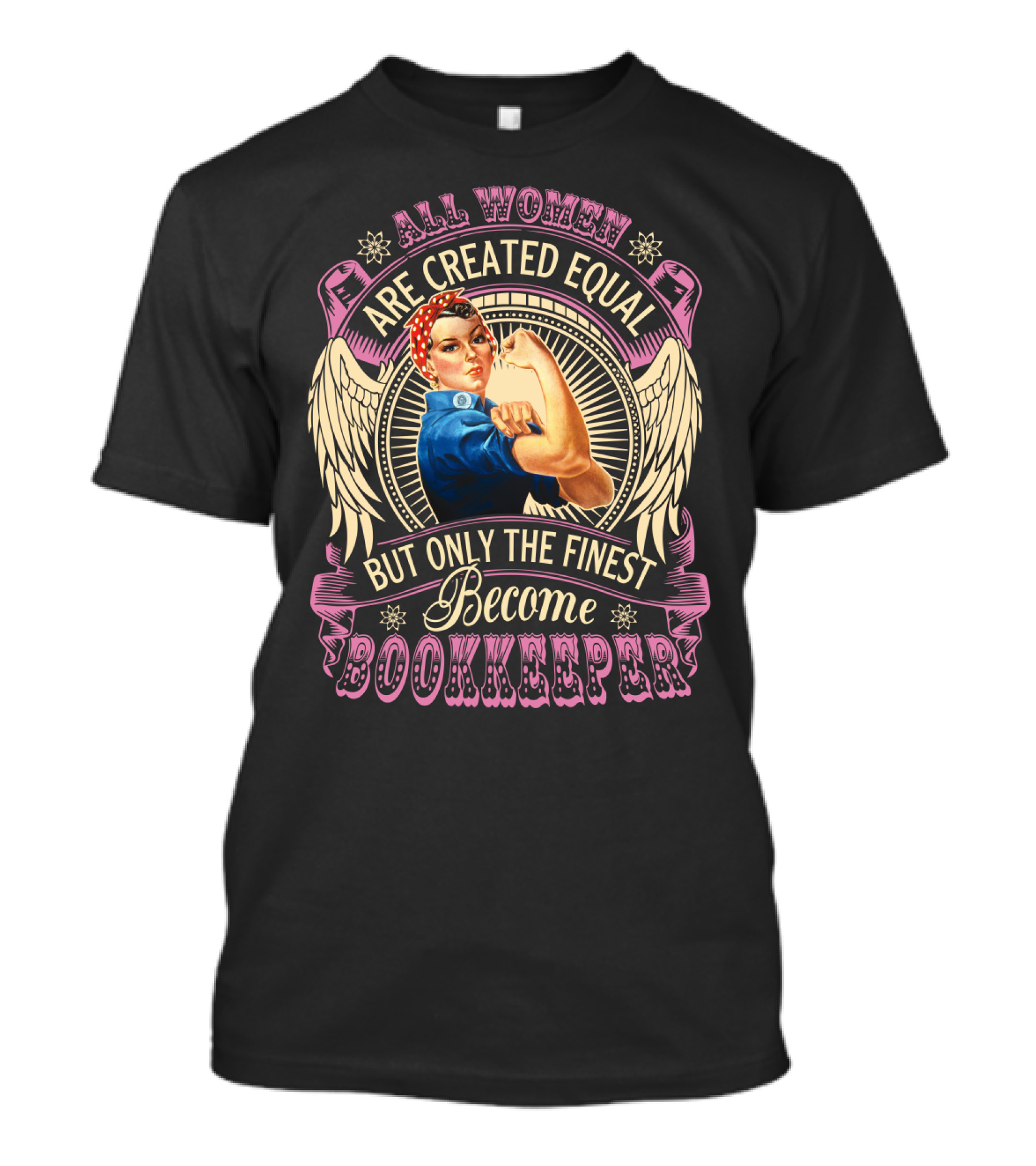 All Women Are Created Equal But Only The Finest Become Bookkeeper Retro Rosie The Riveter T-Shirt
