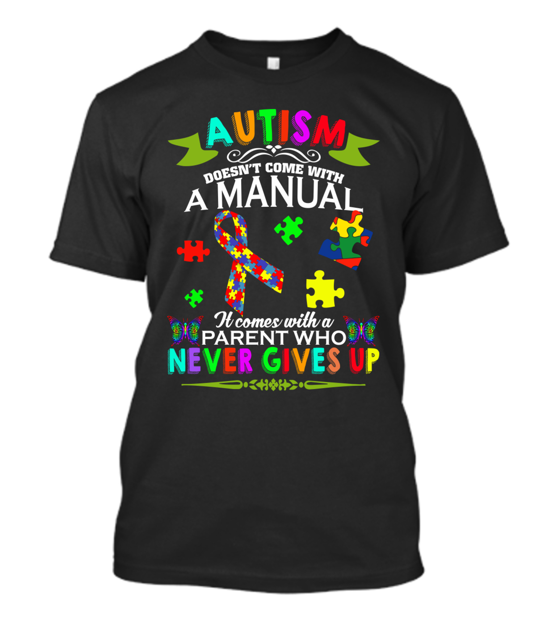 AUTISM DOESN'T COME WITH A MANUAL IT COMES WITH A PARENT WHO NEVER GIVES UP T-Shirt
