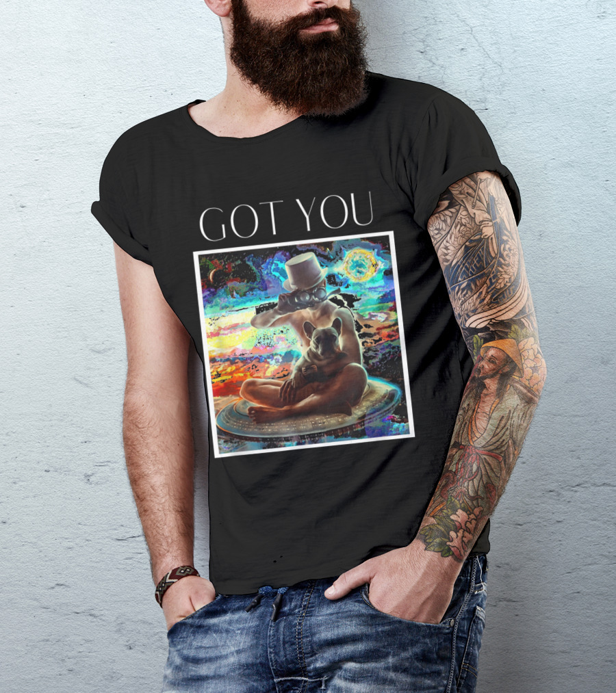 Got You Futuristic French Bulldog With Top Hat And Surreal Cosmic Background T-Shirt