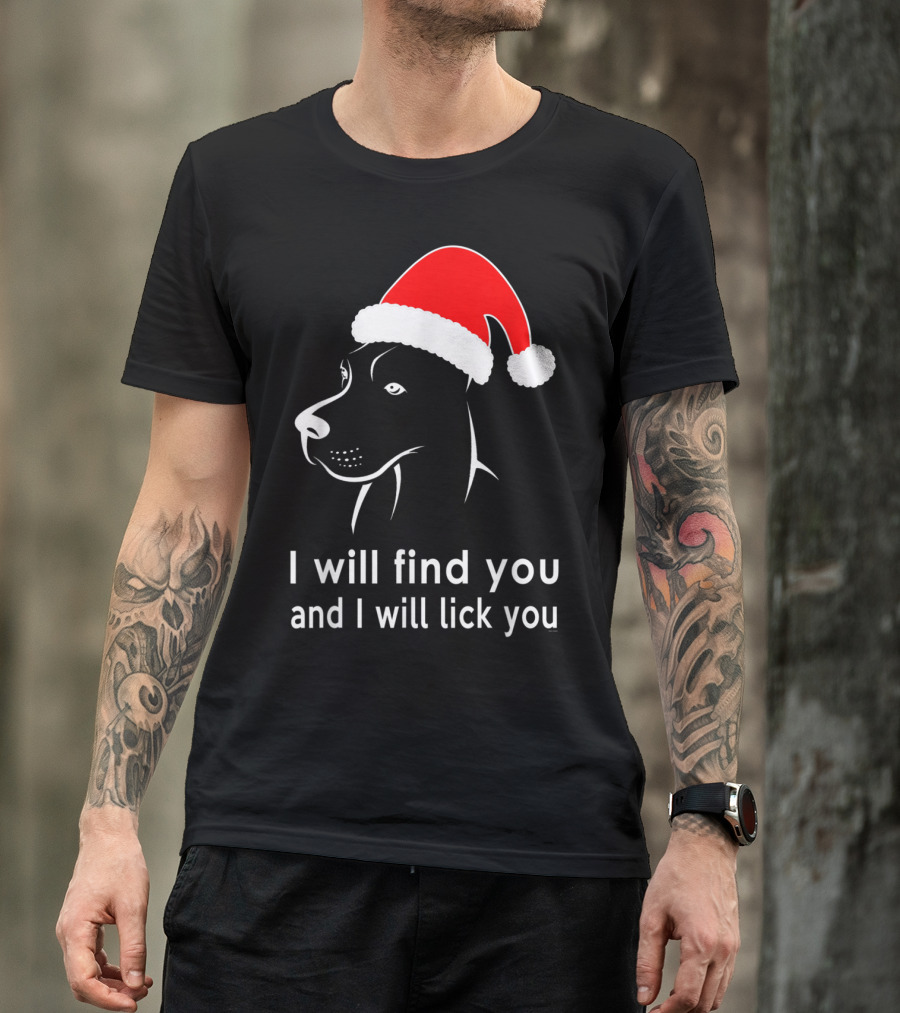 Great Dane Lovers I Will Find You And I Will Lick You Santa Hat T-Shirt