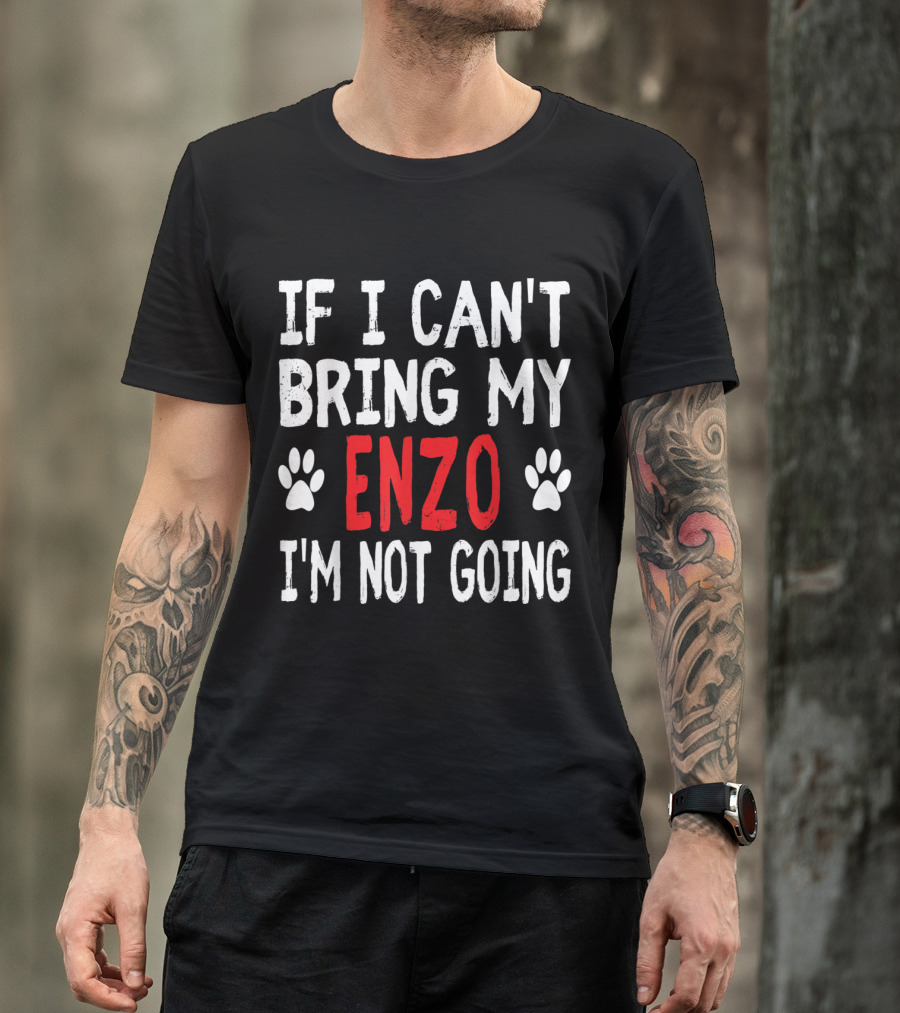 If I Can't Bring My ENZO I'm Not Going Funny Pet Paws T-Shirt