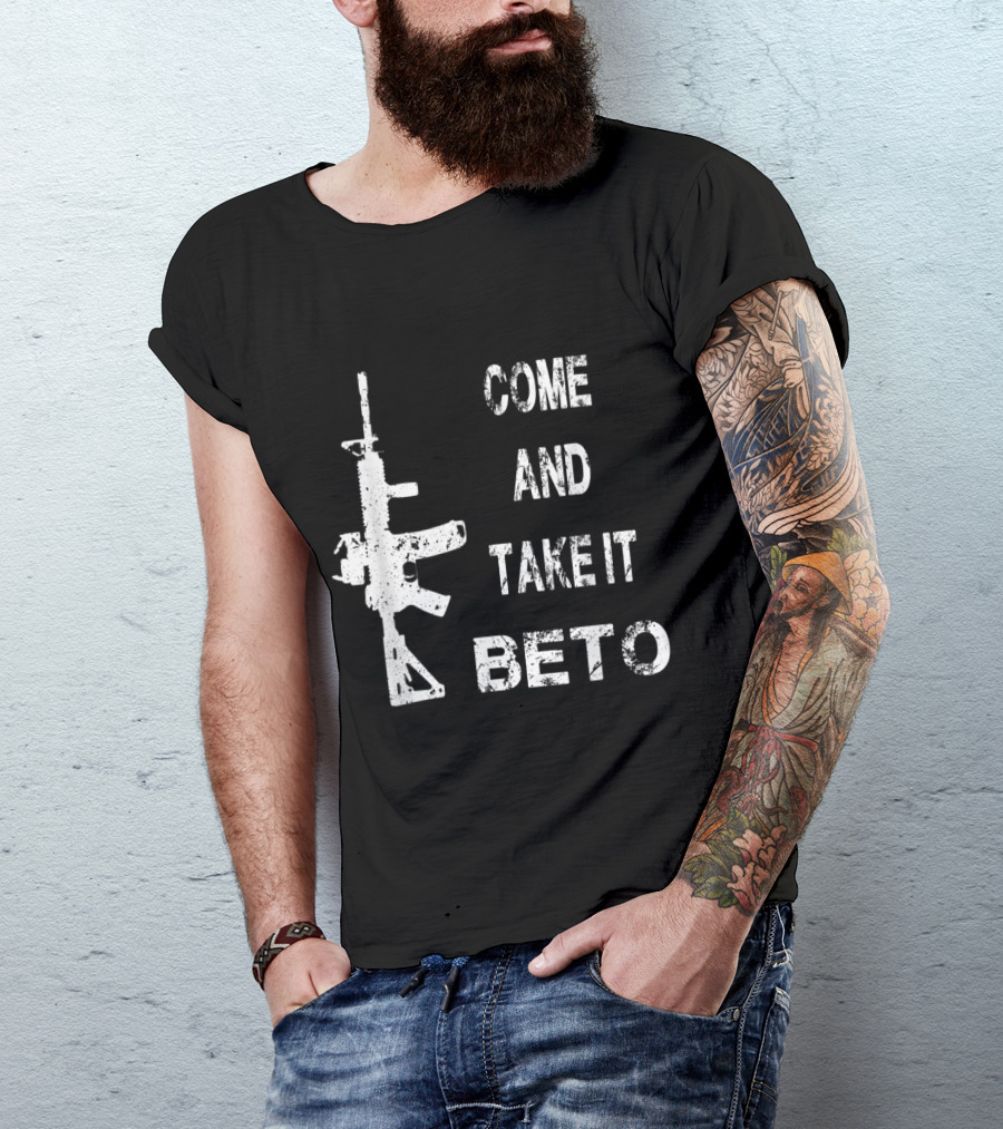 Come And Take It Beto Rifle T-Shirt