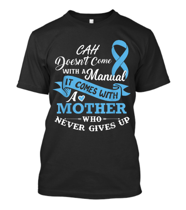 CAH Awareness Power Mother Never Gives Up T-Shirt
