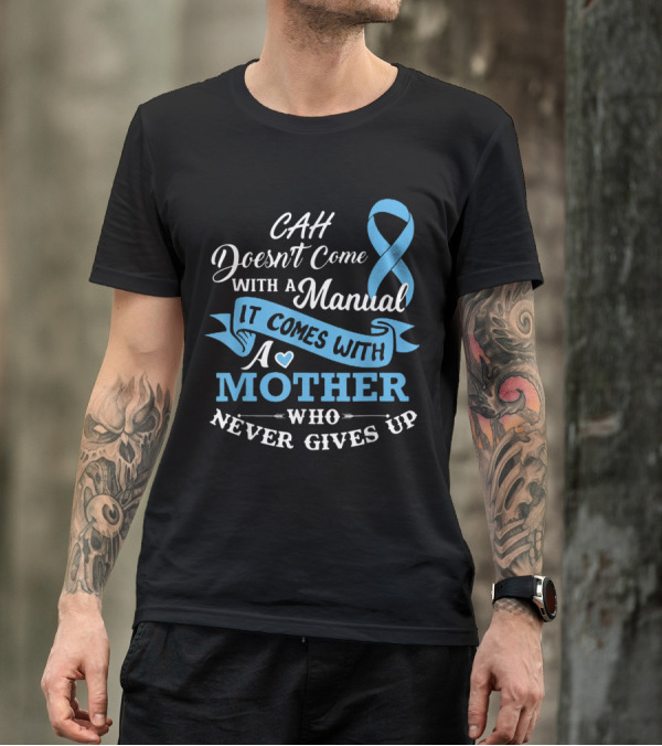 CAH Awareness Power Mother Never Gives Up T-Shirt