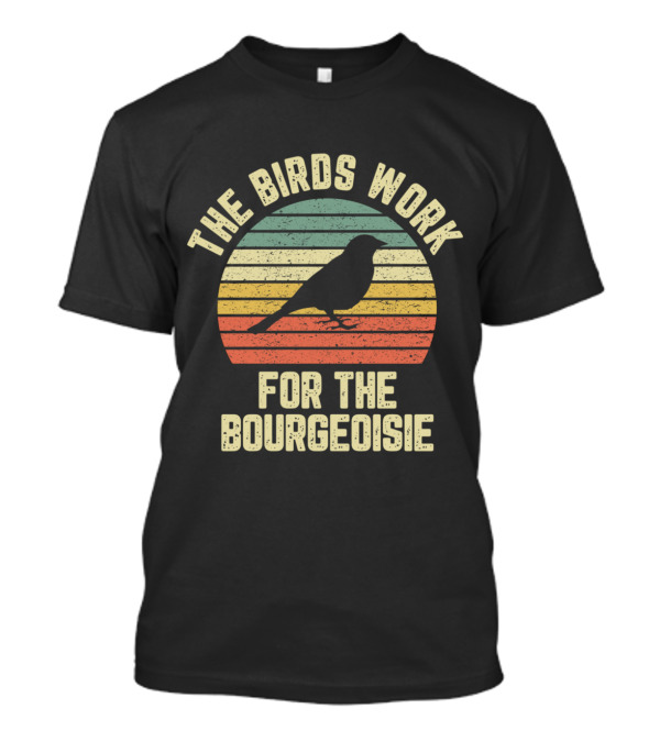 The Birds Work For The Bourgeoisie Silhouette Retro Stripes T-Shirt
