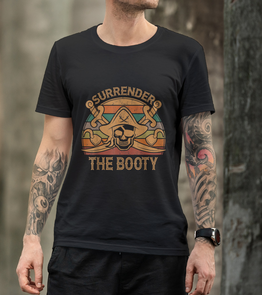 Surrender The Booty Pirate Skull Crossed Swords T-Shirt