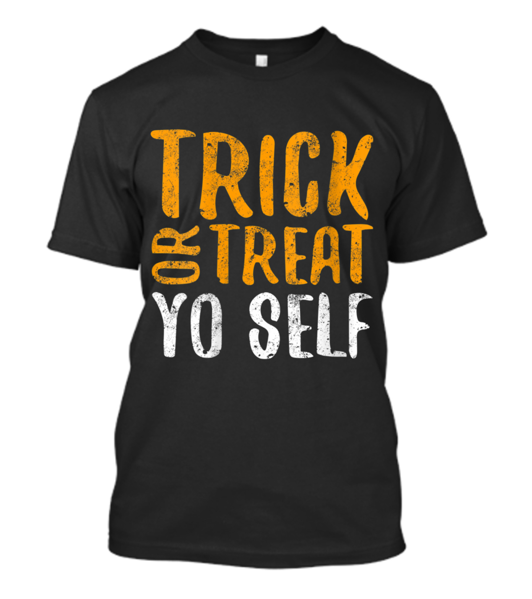 Trick Or Treat Yo Self Halloween Phrase T-Shirt
