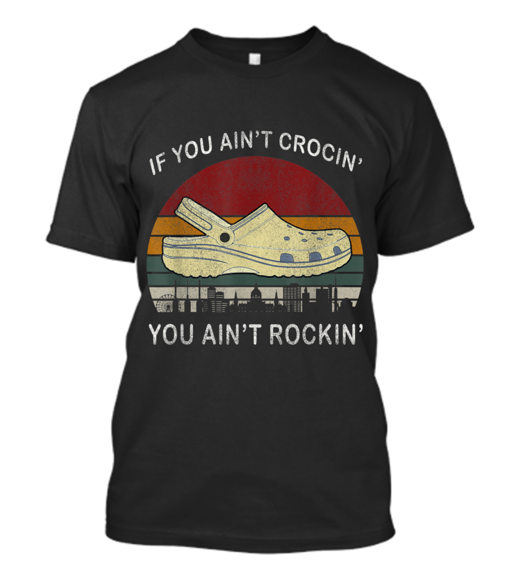 If You Ain't Crocin' You Ain't Rockin' Crocs Retro Sunset Skyline T-Shirt