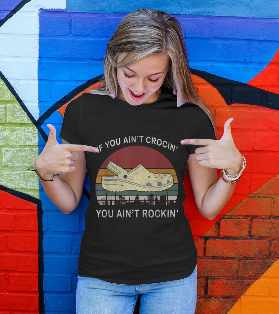 If You Ain't Crocin' You Ain't Rockin' Crocs Retro Sunset Skyline T-Shirt