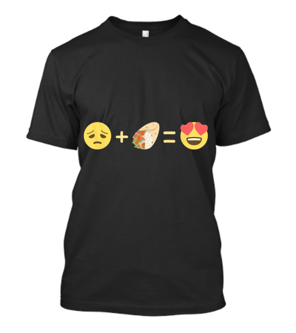 Sad Face Plus Burrito Equals Heart Eyes Emoji T-Shirt