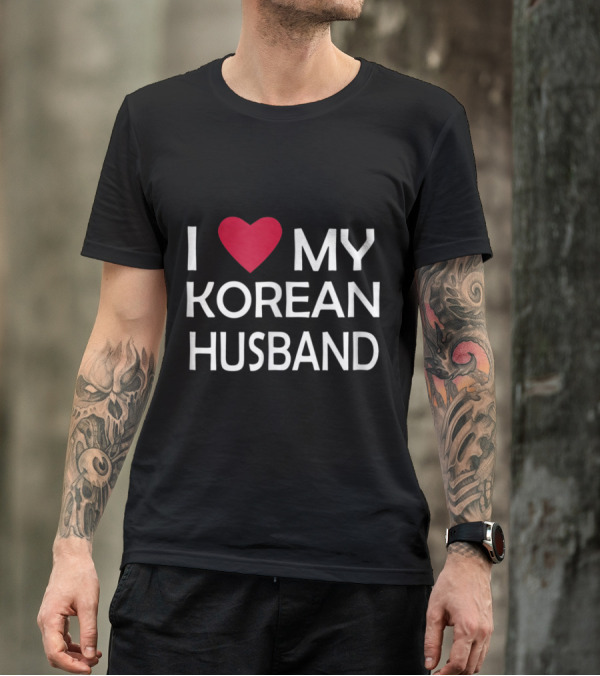 I LOVE MY KOREAN HUSBAND Heart T-Shirt
