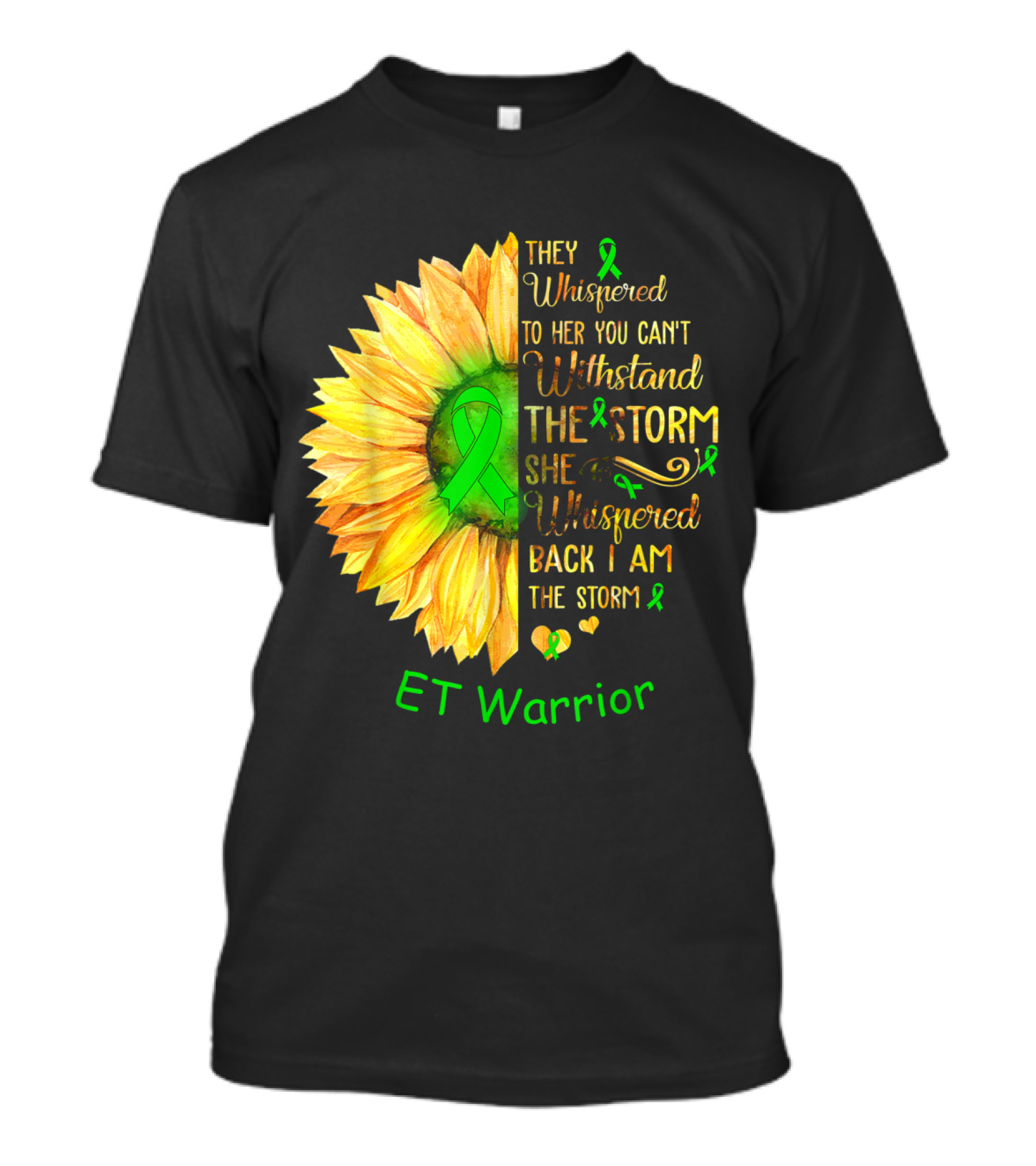 They Whispered To Her You Can't Withstand The Storm She Whispered Back I Am The Storm ET Warrior T-Shirt