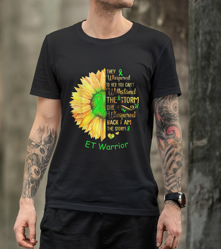 They Whispered To Her You Can't Withstand The Storm She Whispered Back I Am The Storm ET Warrior T-Shirt