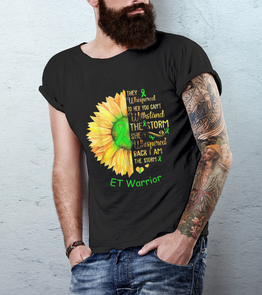 They Whispered To Her You Can't Withstand The Storm She Whispered Back I Am The Storm ET Warrior T-Shirt