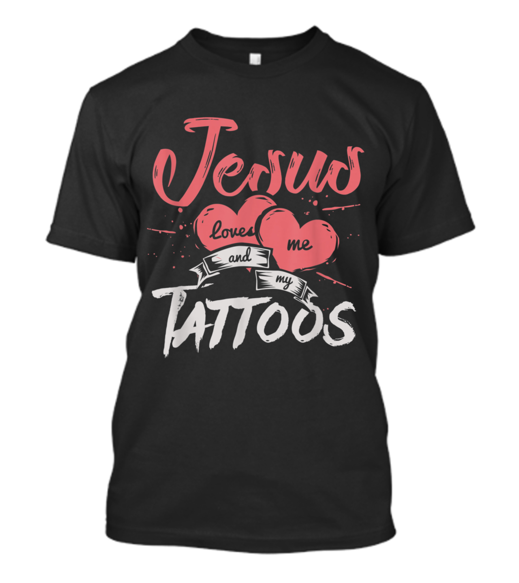 Jesus Loves Me And My Tattoos T-Shirt