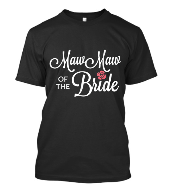 Maw Maw Of The Bride With Red Rose Wedding Party T-Shirt