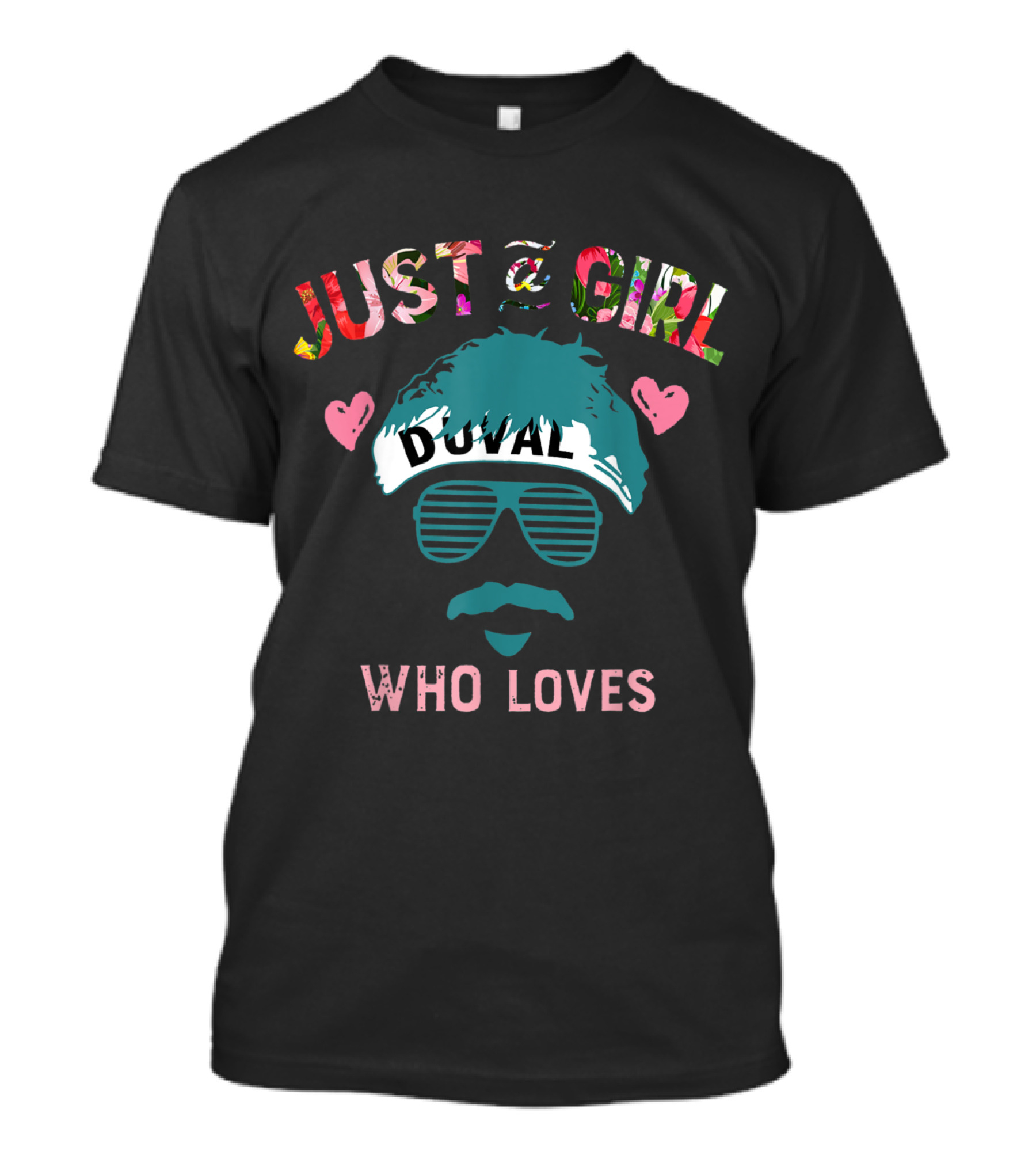 Just A Girl Who Loves Duval Headband Mustache Glasses T-Shirt