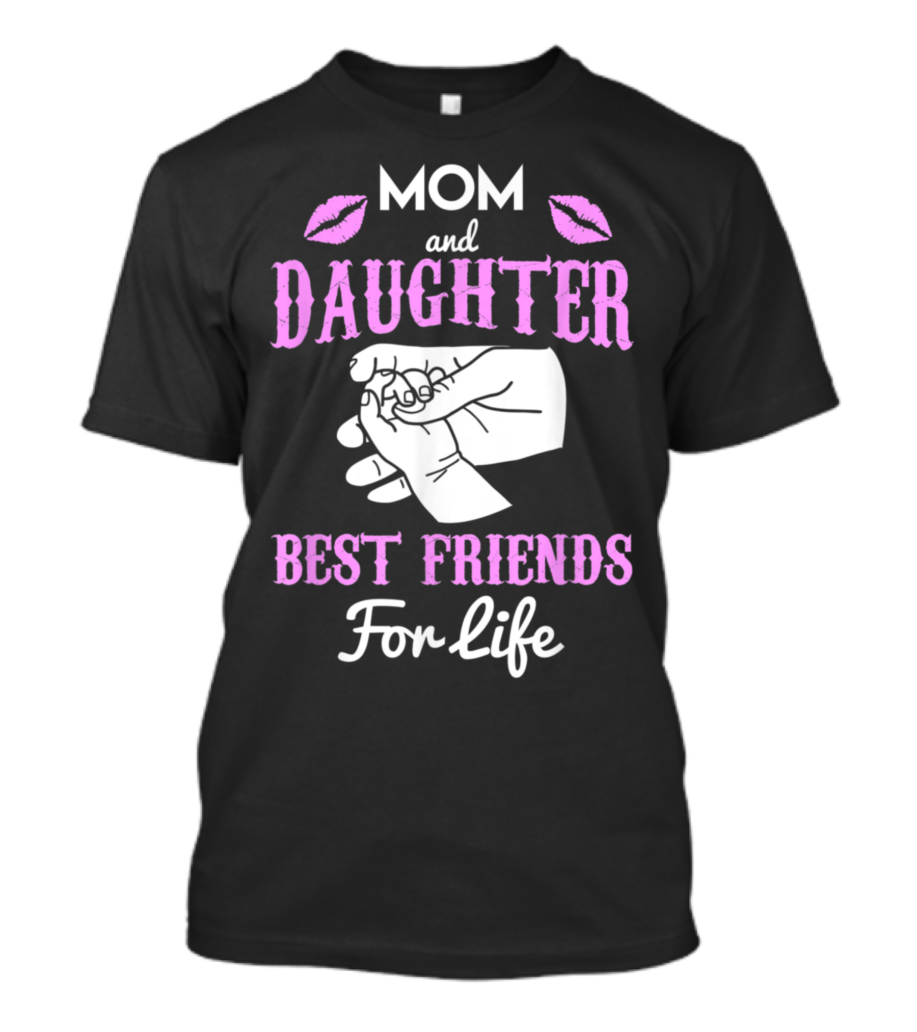 MOM And DAUGHTER BEST FRIENDS For Life T-Shirt