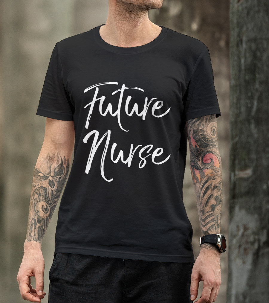 Nursing School Students Cute Future Nurse Future Nurse T-Shirt