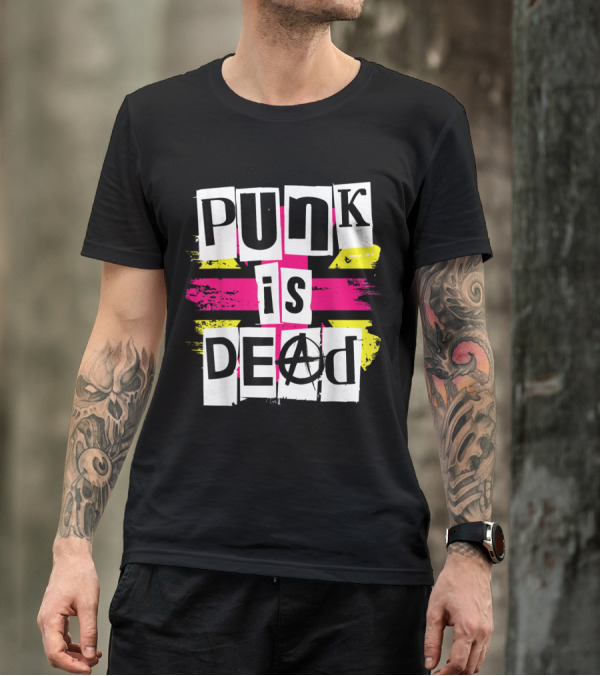 Punk Is Dead Anarchy Symbol For Punk Rock Fans T-Shirt