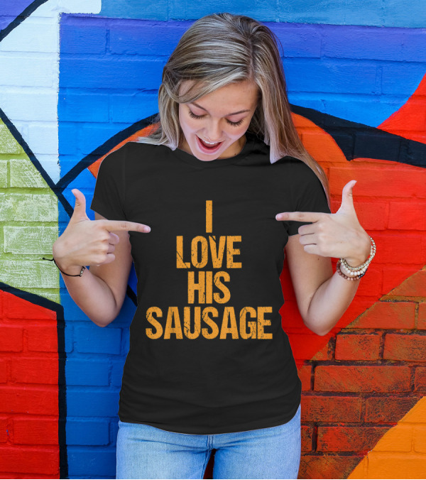 I Love His Sausage Matching Couple T-Shirt