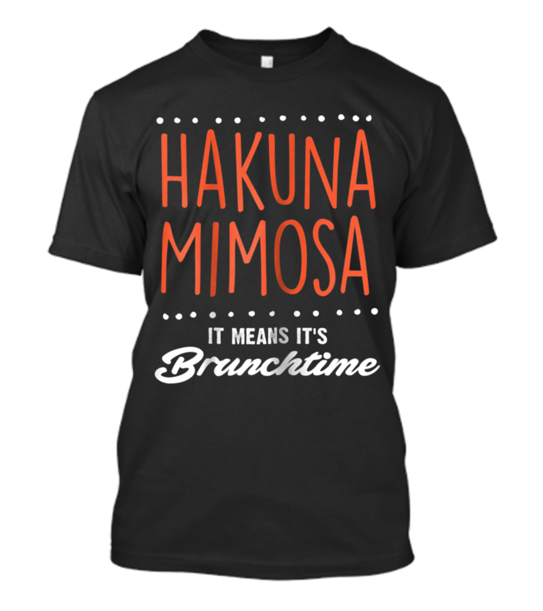 Hakuna Mimosa It Means It's Brunchtime Fun Weekend Beverage T-Shirt