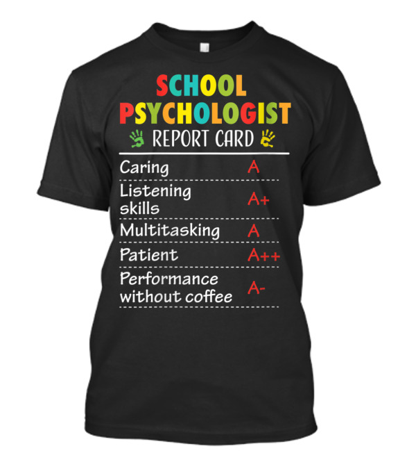School Psychologist Report Card Caring Listening Skills Multitasking Patient Performance Without Coffee T-Shirt