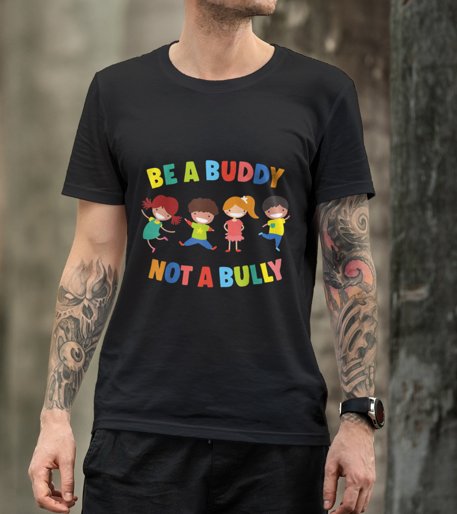Be A Buddy Not A Bully Colorful Children Anti-Bullying Message T-Shirt
