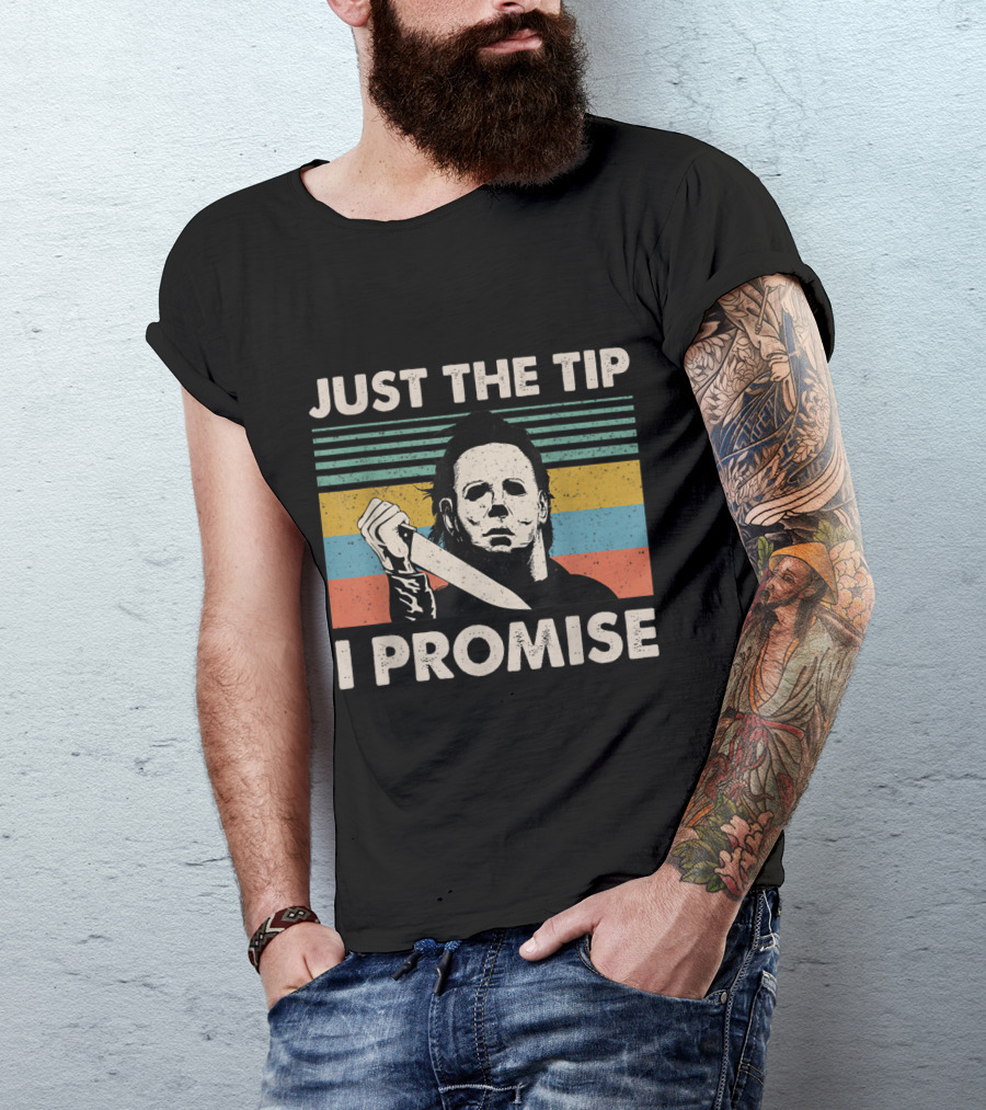 Just The Tip I Promise Myers Vintage Halloween Horror T-Shirt