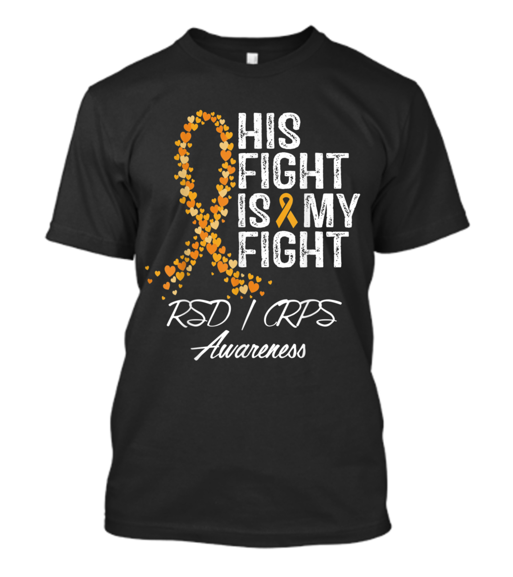 His Fight Is My Fight RSD CRPS Awareness Orange Ribbon Hearts T-Shirt