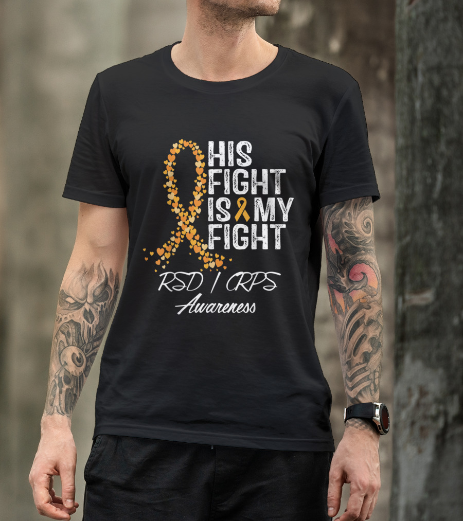 His Fight Is My Fight RSD CRPS Awareness Orange Ribbon Hearts T-Shirt
