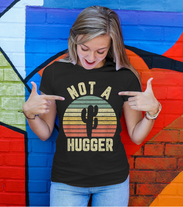 Not A Hugger Vintage Cactus Sarcastic Retro Stripes T-Shirt