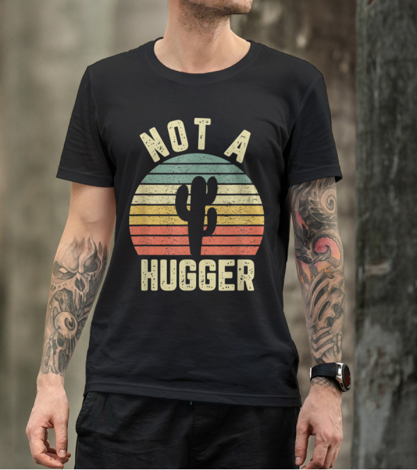 Not A Hugger Vintage Cactus Sarcastic Retro Stripes T-Shirt