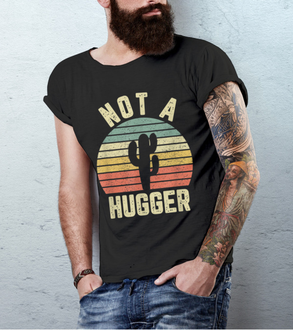 Not A Hugger Vintage Cactus Sarcastic Retro Stripes T-Shirt