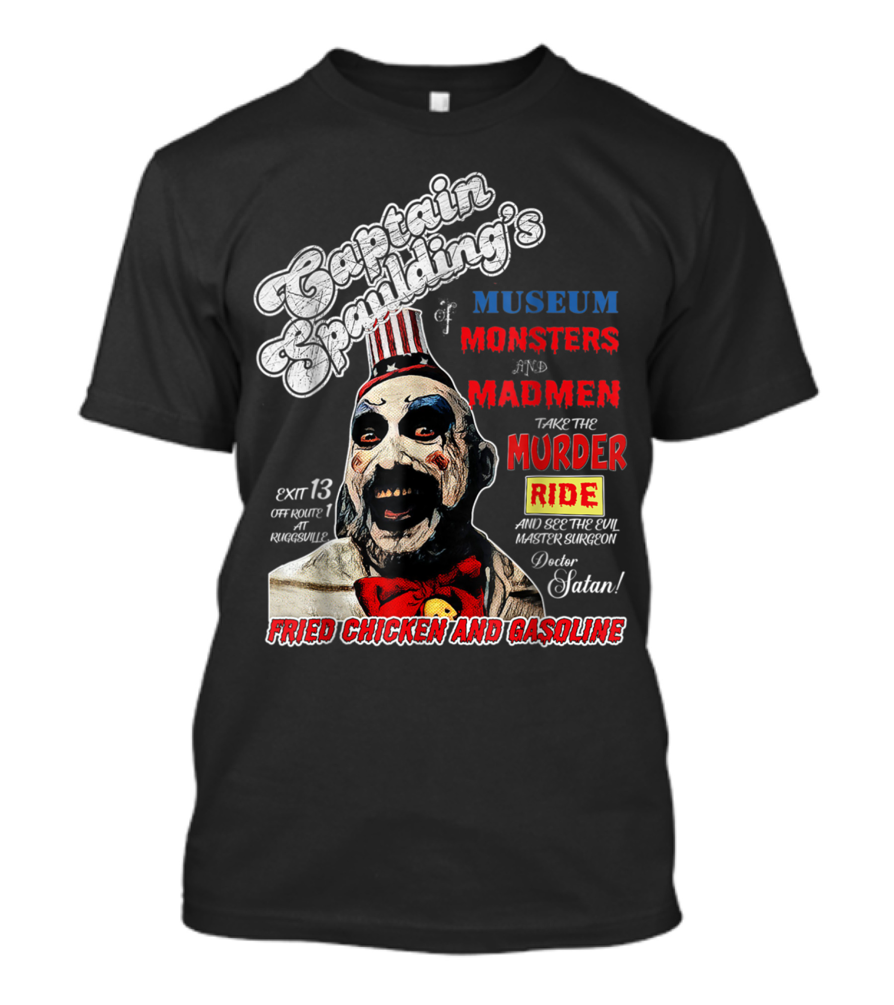 Captain Spaulding's Museum Of Monsters And Madmen Take The Murder Ride Fried Chicken And Gasoline T-Shirt
