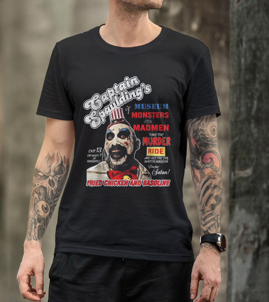 Captain Spaulding's Museum Of Monsters And Madmen Take The Murder Ride Fried Chicken And Gasoline T-Shirt