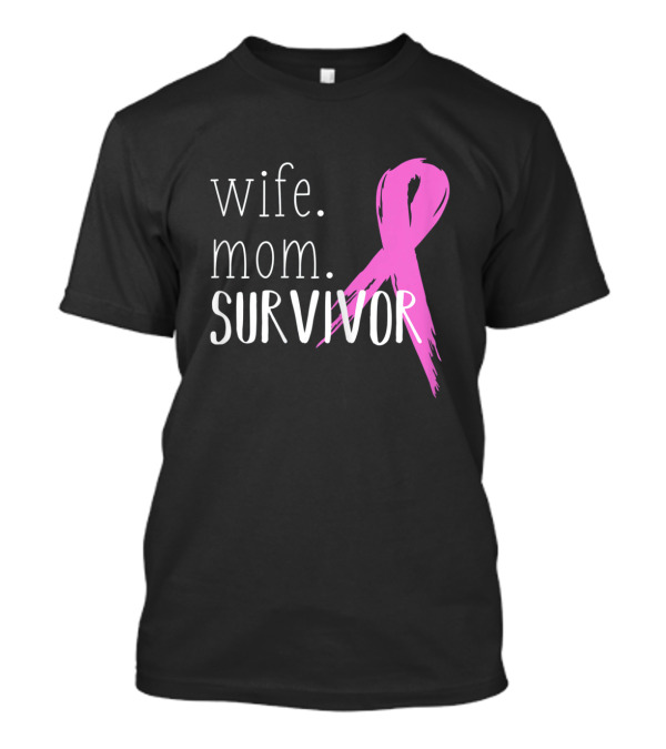 Wife Mom Survivor Breast Cancer Awareness Pink T-Shirt
