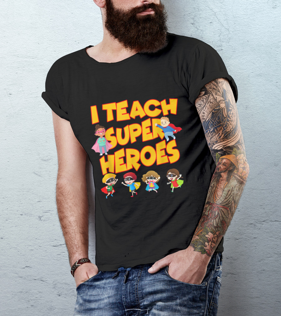 I Teach Superheroes Funny Hero Teaching Kids In Capes T-Shirt