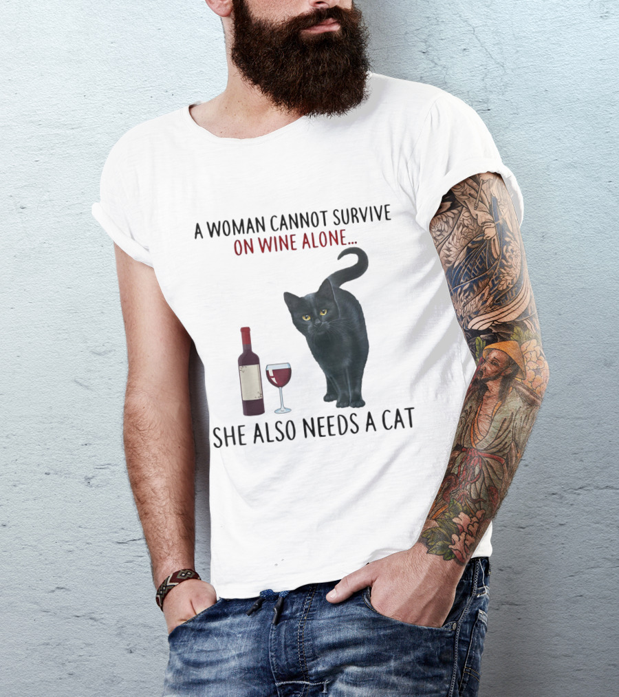 A Woman Cannot Survive On Wine Alone She Also Needs A Cat Featuring Red Wine Bottle And Black Cat T-Shirt