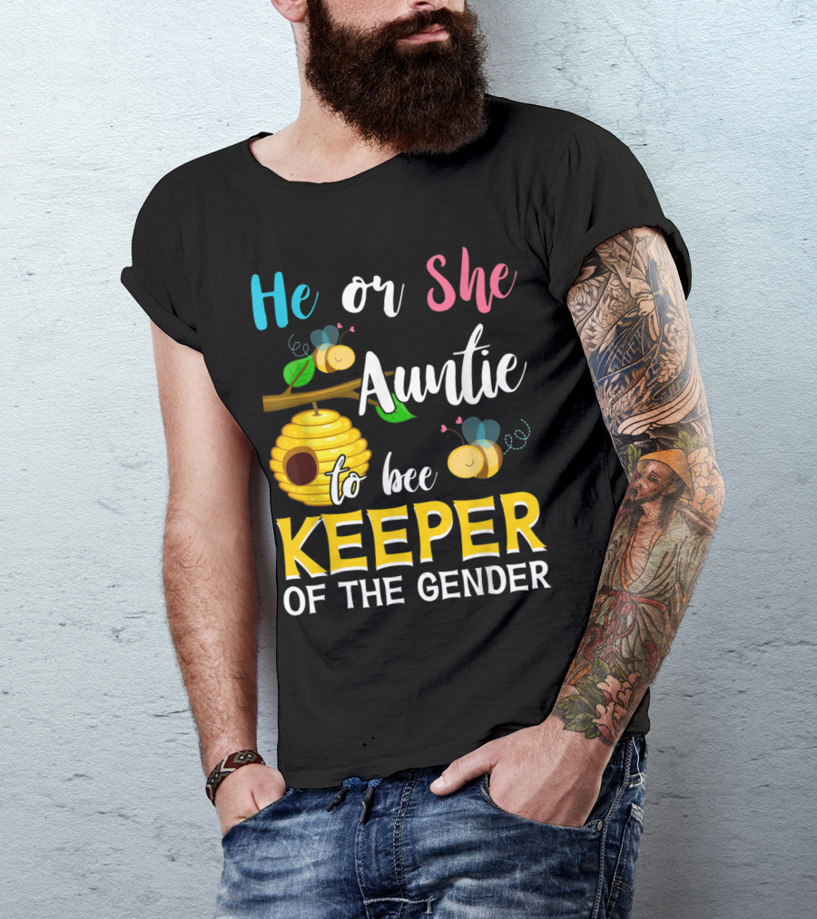 He Or She Auntie To Bee Keeper Of The Gender T-Shirt