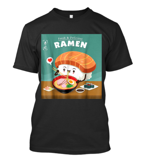 Fresh And Delicious Ramen Sushi Lover With Cute Animated Character T-Shirt
