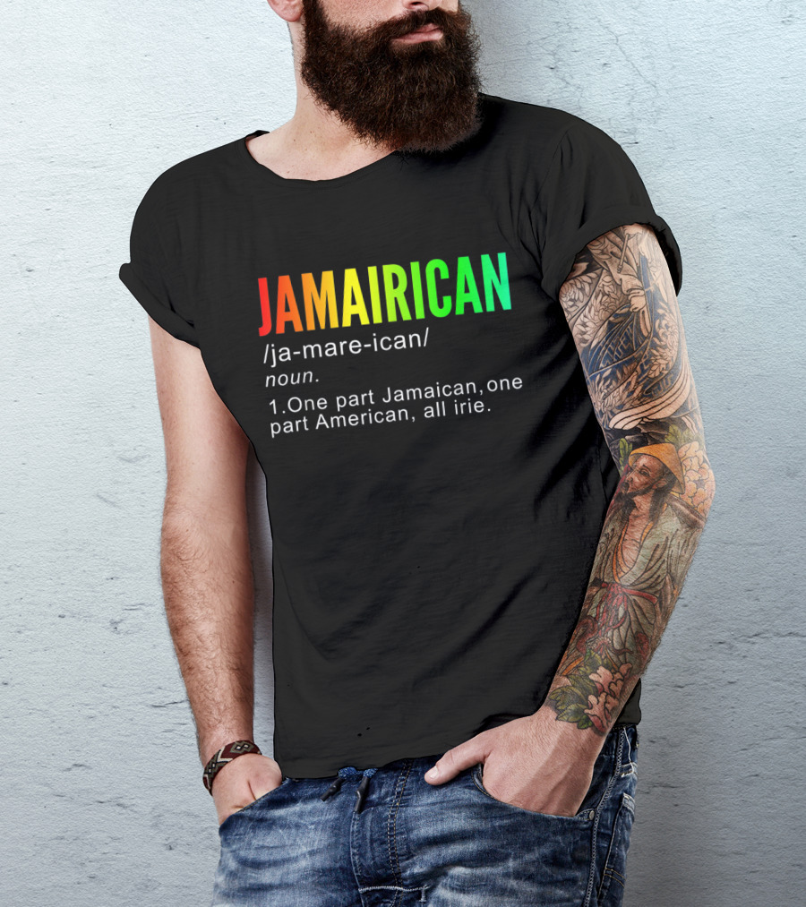 Funny Jamairican One Part Jamaican One Part American All Irie T-Shirt