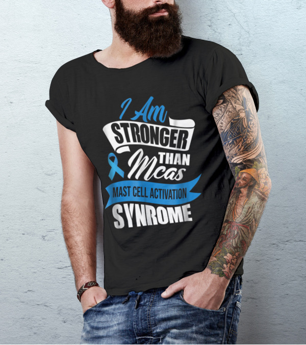 I Am Stronger Than MCAS Mast Cell Activation Syndrome T-Shirt