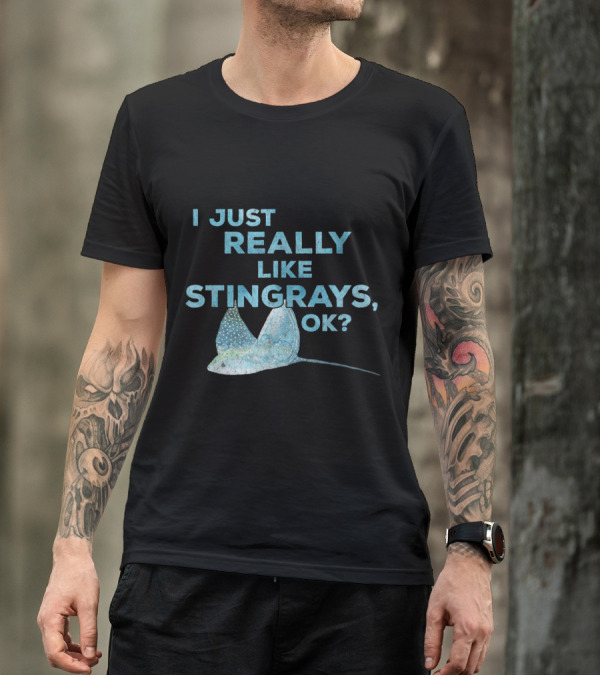 I Just Really Like Stingrays OK Funny Shark Lover Stingray Enthusiast T-Shirt