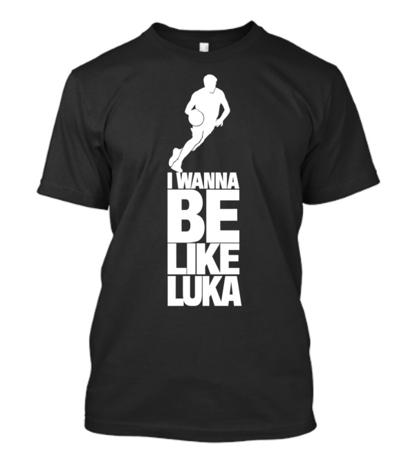 I Wanna Be Like Luka Basketball Player T-Shirt