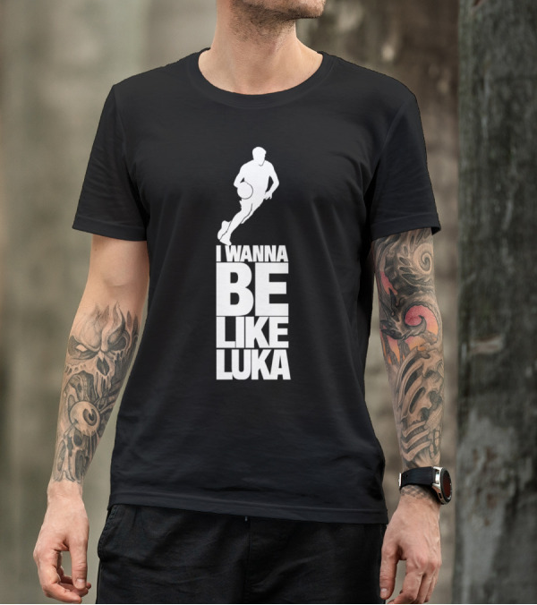 I Wanna Be Like Luka Basketball Player T-Shirt