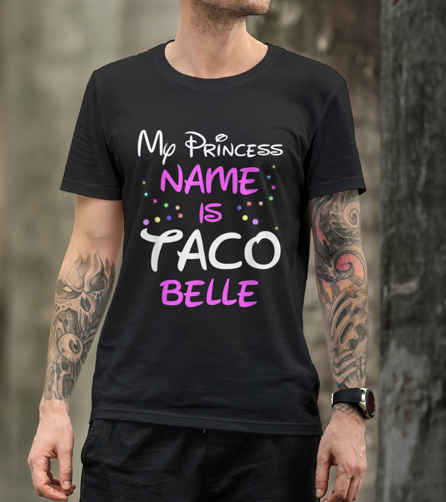 My Princess Name Is Taco Belle Stars Playful Text T-Shirt