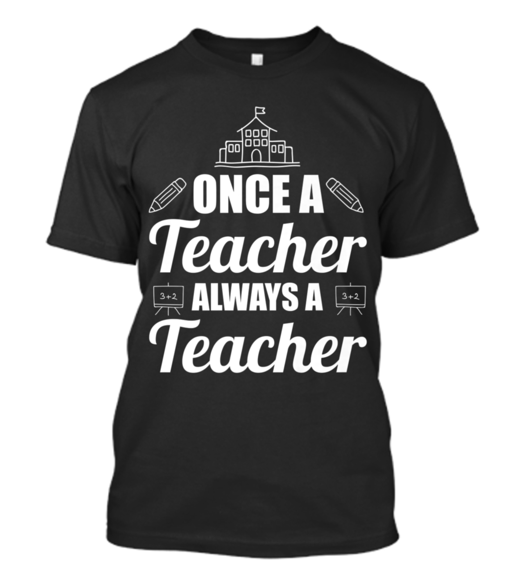 Once A Teacher Always A Teacher With School And Pencil Graphics T-Shirt