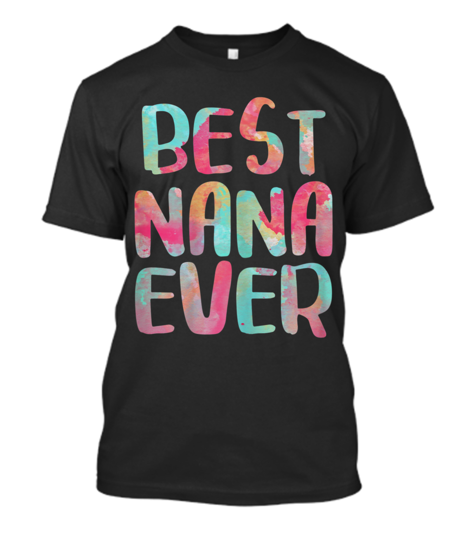 Best Nana Ever Multicolor Paint Splash Text T-Shirt