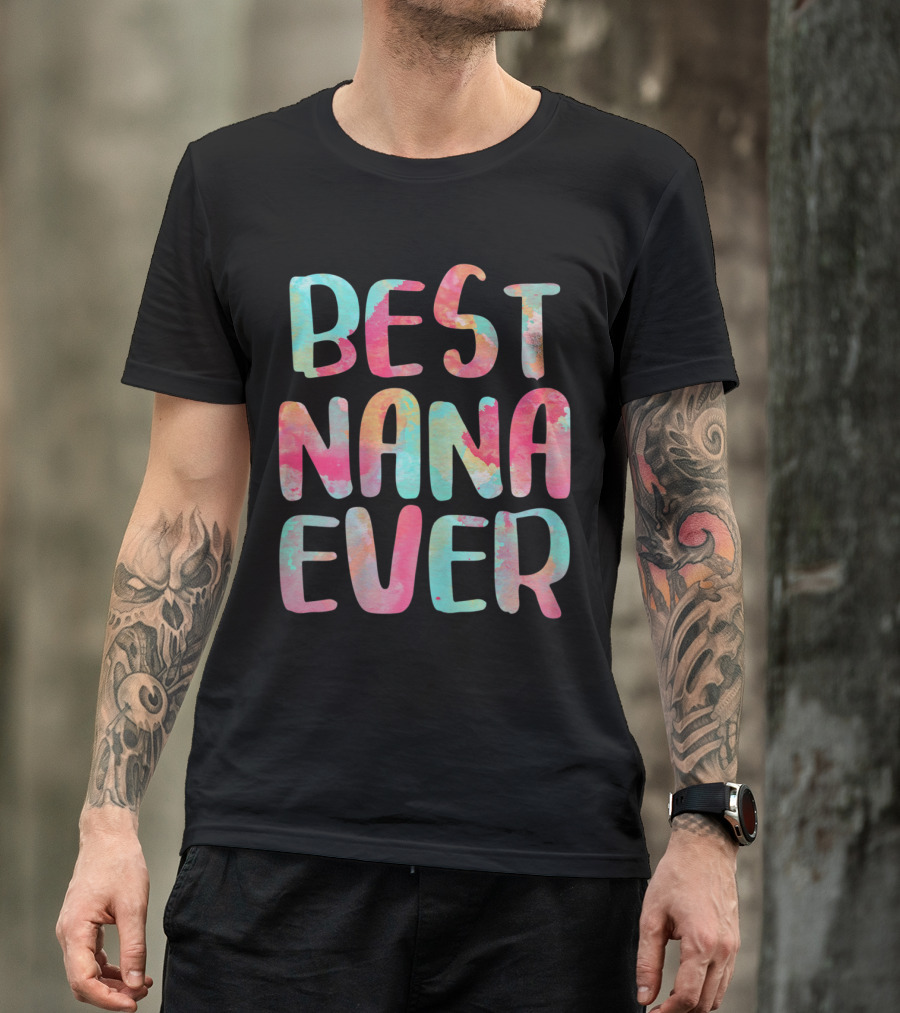 Best Nana Ever Multicolor Paint Splash Text T-Shirt